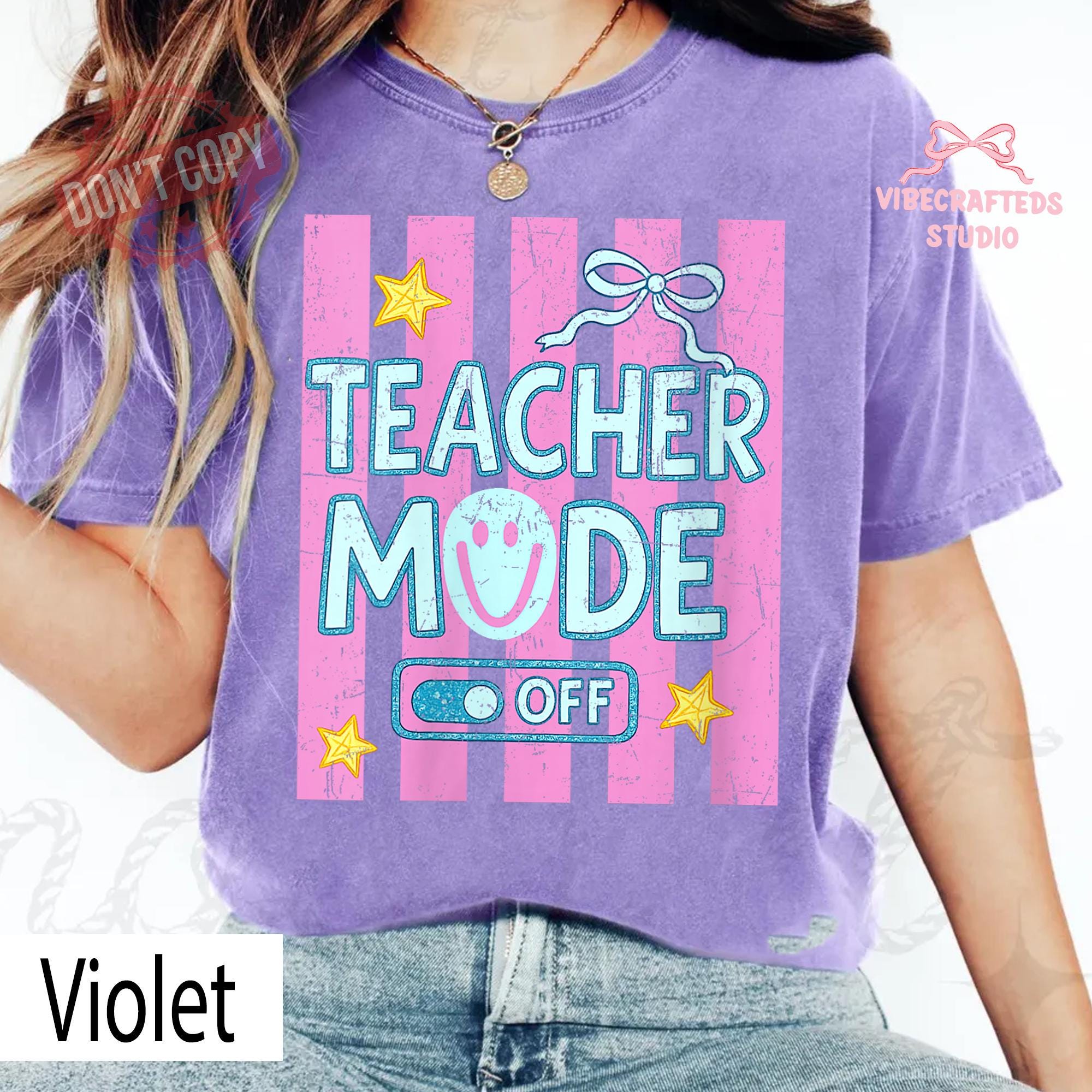 Teacher Mode Off Teacher Summer Break Comfort Colors Tee End School Year Teacher Last Day School Teacher Tee (1)