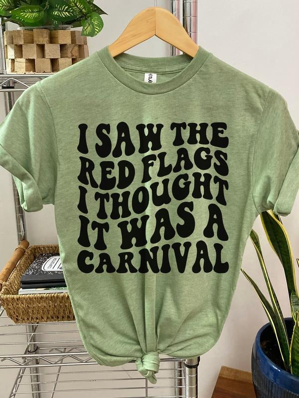 #062 I Saw the Red Flags and Thought it was a Carnival  - Print Unisex Crew neck Tee T-shirt Hoodie Sweatshirt