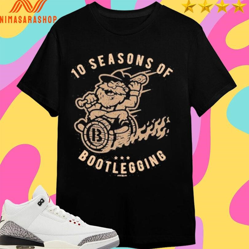 10 Seasons Of Bootlegging Shirts