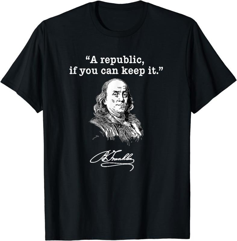 [100% Cotton] Benjamin Franklin Quote A Republic if You Can Keep It T-Shirt Hoodie Sweatshirt | PrintMintTees.com