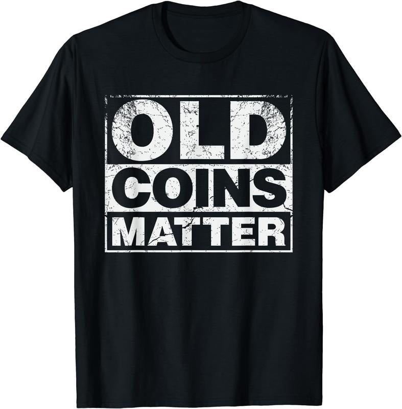 [100% Cotton] Coin Collector Shirt Old Coins Matter for Numismatists T-Shirt Hoodie Sweatshirt | PrintMintTees.com