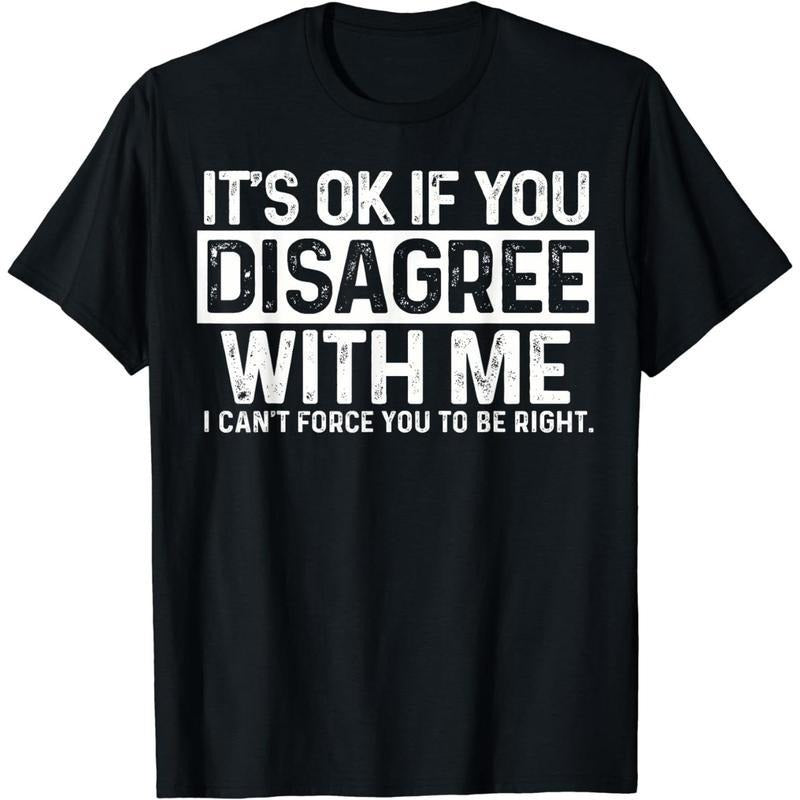 [100% Cotton] Cotton Short Sleeve Sarcastic Sayings - It's Ok If You Disagree With Me T-Shirt for Men Women Hoodie Sweatshirt