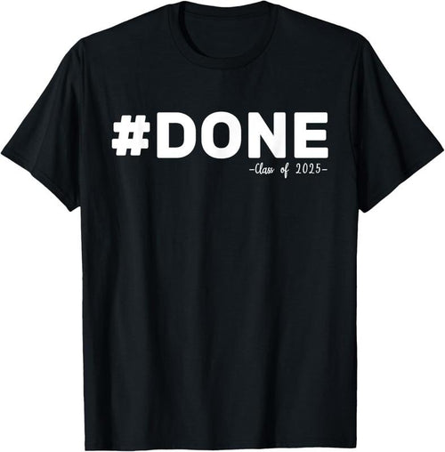 100% Cotton #DONE Class Of 2025 Graduate Funny 2025 Graduation Seniors T-Shirt Hoodie, Sweatshirt | PrintMintTees.com
