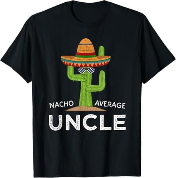 [100% Cotton] Fun Hilarious Uncle Joke Humor | Funny Nacho Average Uncle T-Shirt Hoodie Sweatshirt | PrintMintTees.com
