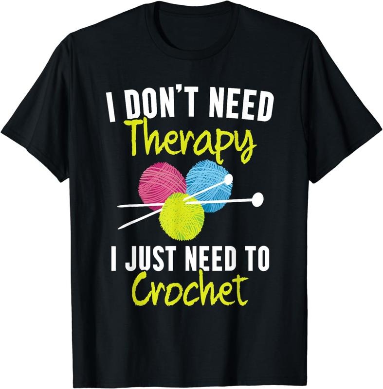 [100% Cotton] I Don't Need Therapy I Just Need To Crochet Yarn Collector T-Shirt Hoodie Sweatshirt | PrintMintTees.com