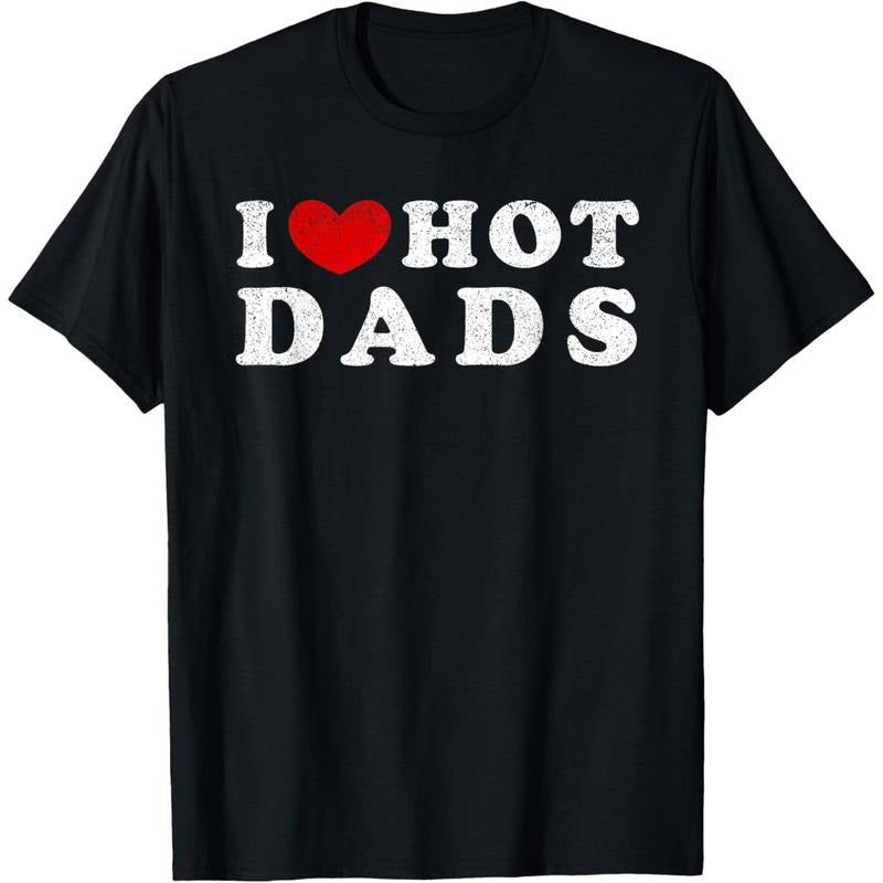 [100% Cotton] I Love Hot Dads I Heart Hot Dads T-Shirt Hoodie Sweatshirt | PrintMintTees.com