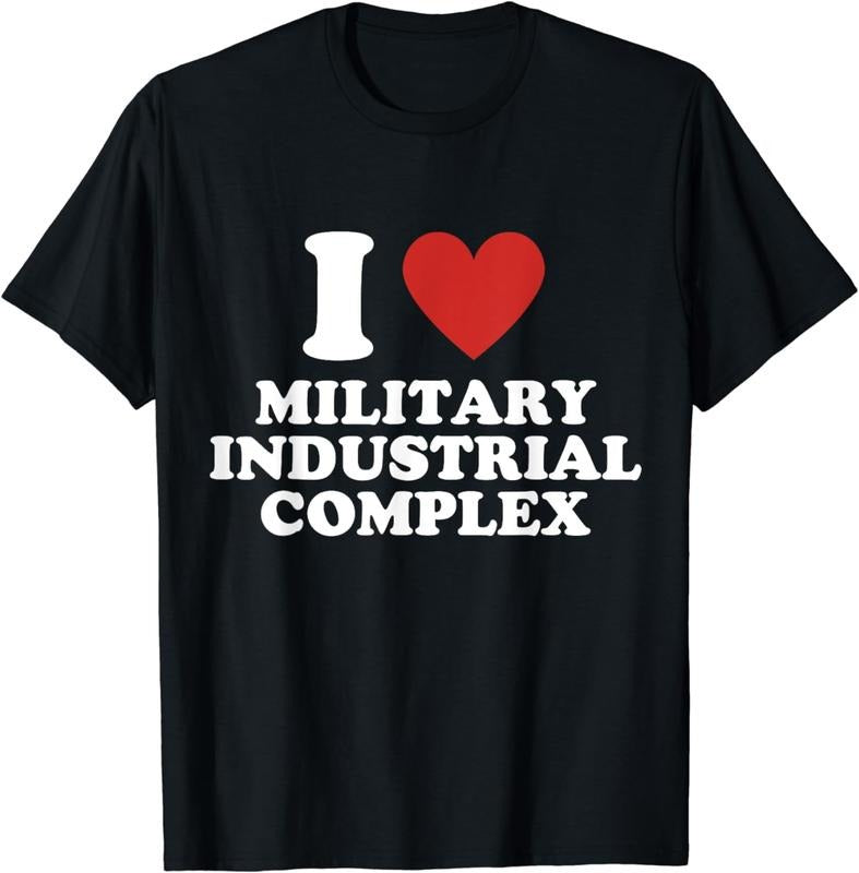 [100% Cotton] I Love Military Industrial Complex T-Shirt Hoodie Sweatshirt | PrintMintTees.com