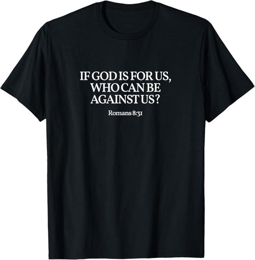 100% Cotton "If God is for us, who can be against us?" Romans 8:31. T-Shirt Hoodie, Sweatshirt | PrintMintTees.com