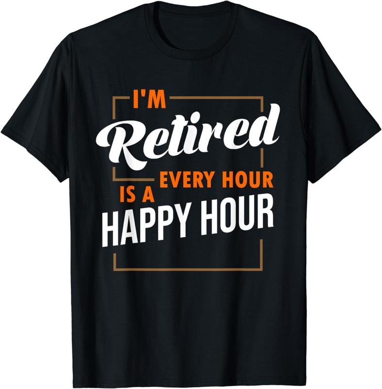 [100% Cotton] Im Retired Every Hour Is A Happy Hour Funny Retirement T-Shirt Hoodie Sweatshirt | PrintMintTees.com