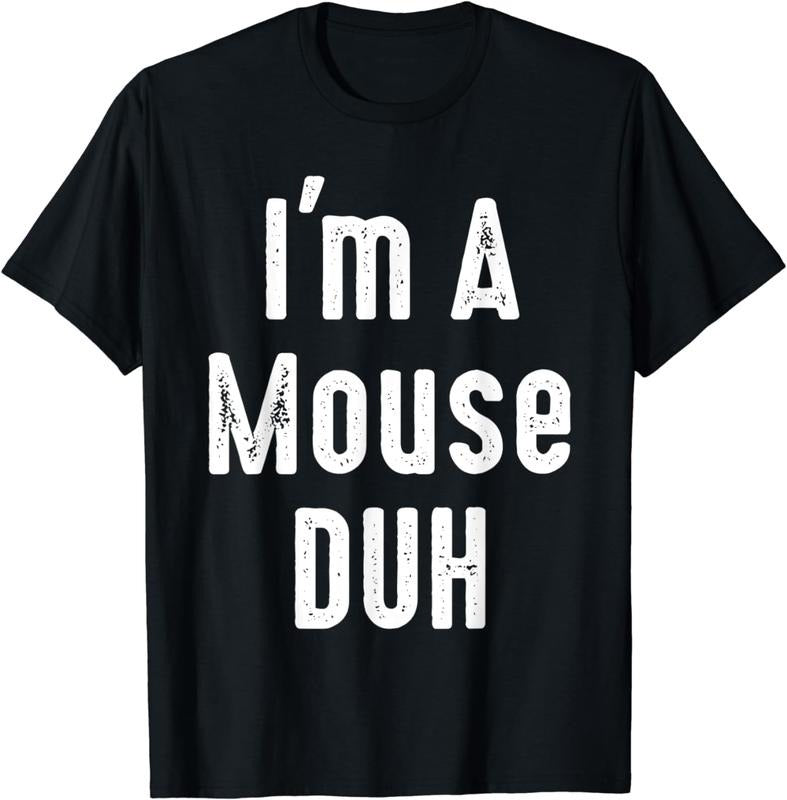 [100% Cotton] Im a Mouse Duh Costume Halloween Mean Mouse Duh girl T-shirt Hoodie Sweatshirt | PrintMintTees.com