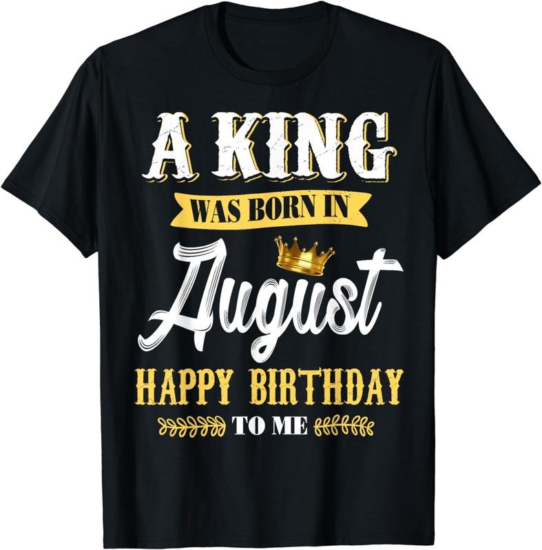 [100% Cotton] Mens A King Was Born In August Happy Birthday To Me T Shirts T-Shirt Hoodie Sweatshirt | PrintMintTees.com