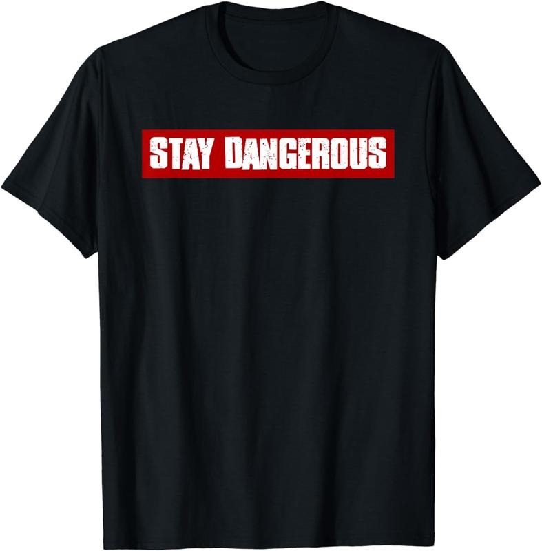 [100% Cotton]"STAY DANGEROUS" Bold Edgy Confident Fearless Rebellious T-Shirt Hoodie Sweatshirt | PrintMintTees.com