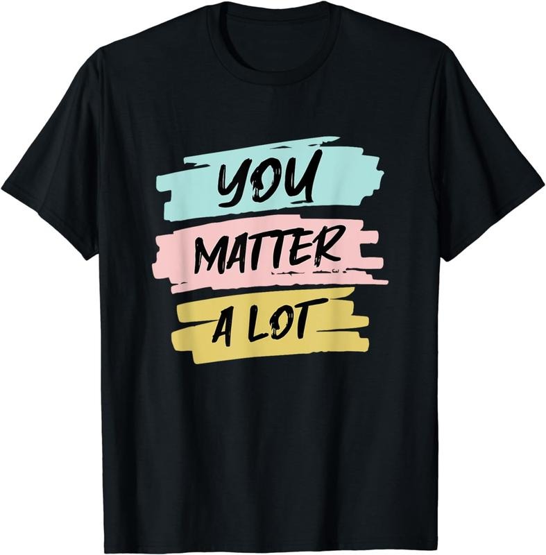 [100% Cotton] You Matter A Lot - Therapy Mental Health Matters Awareness T-Shirt Hoodie Sweatshirt | PrintMintTees.com