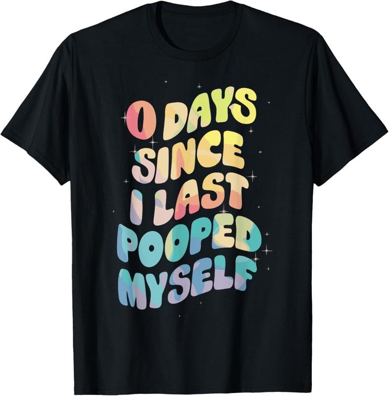 100% Cotton 0 Days Since I Last Pooped Myself T-Shirts, Hoodie, Sweatshirt