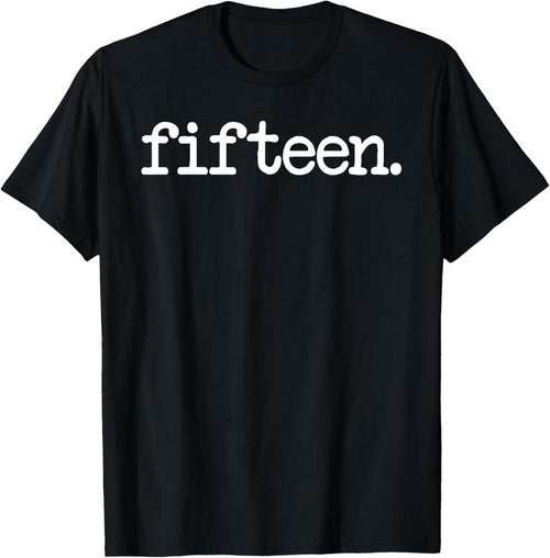 100% Cotton 15 Years Old "fifteen." - 15th Birthday Gift T-Shirt T-Shirt Hoodie Sweatshirt | PrintMintTees.com