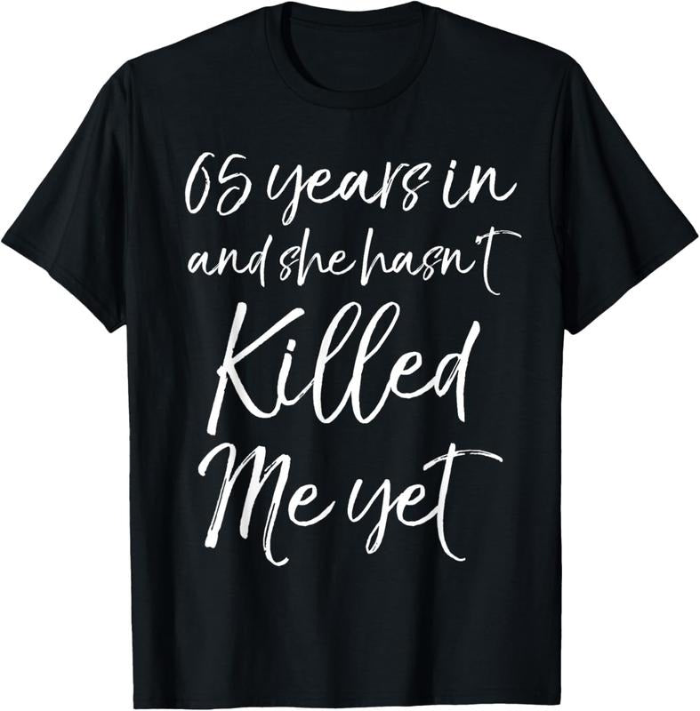100% Cotton 65th Anniversary 65 Years in and She Hasn't Killed Me Yet T-Shirt Hoodie Sweatshirt | PrintMintTees.com