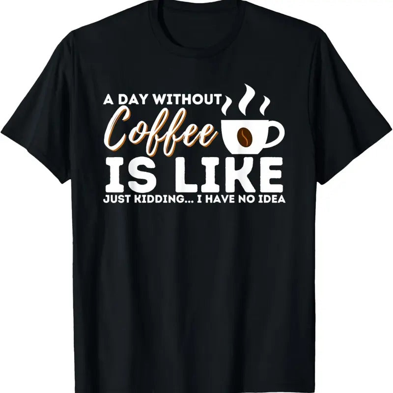100% Cotton A Day Without Coffee Is Like - Funny Coffee Lover Caffeine T-Shirt Hoodie, Sweatshirt | PrintMintTees.com
