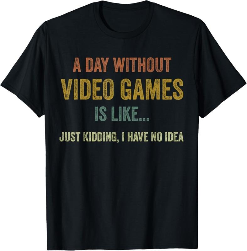 100% Cotton Day Without Video Games Is Like Funny Gamer Gaming T-Shirts, Hoodie, Sweatshirt