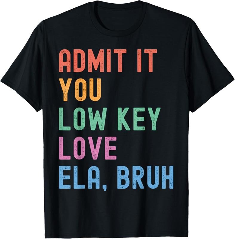 100% Cotton Admit It You Low Key Love ELA Bruh Funny English Teacher T-Shirt Hoodie, Sweatshirt | PrintMintTees.com