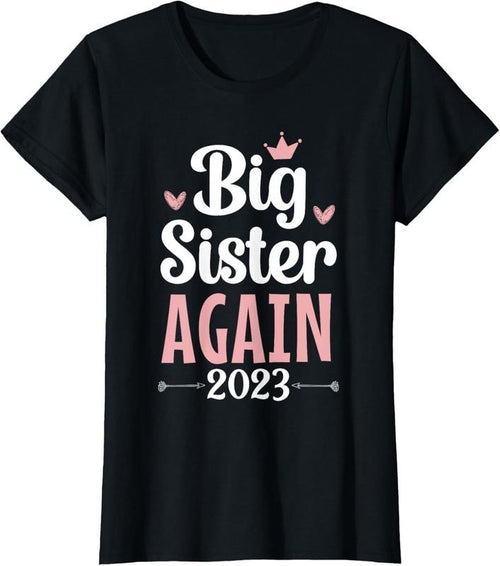 100% Cotton Again Big Sis 2023 T-Shirt Hoodie, Sweatshirt | PrintMintTees.com