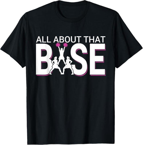 100% Cotton All About That Base - Funny Cheerleading Cheer Short Sleeve T-Shirt Hoodie Sweatshirt | PrintMintTees.com