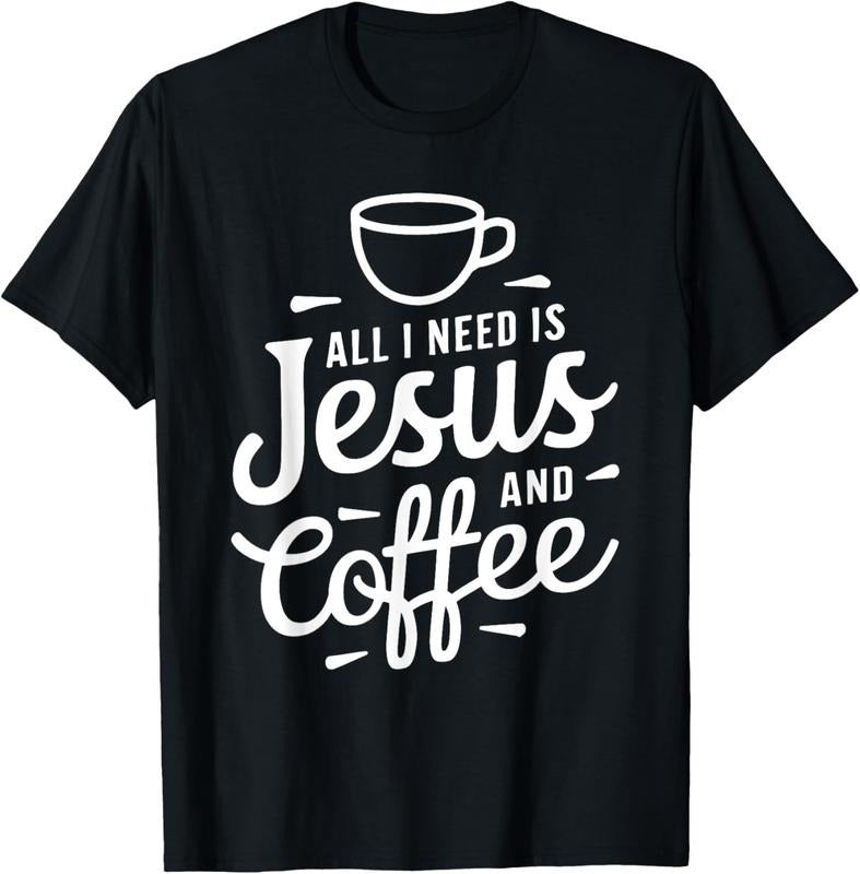 100% Cotton All I Need Is Jesus Coffee Shirt Religious T-Shirts, Hoodie, Sweatshirt