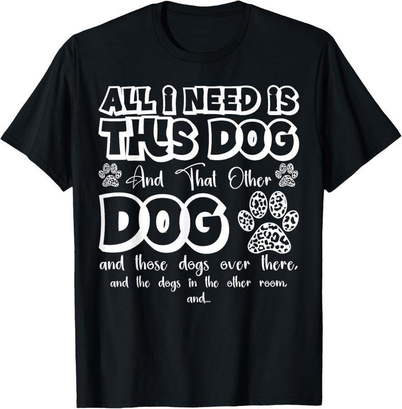 100% Cotton All I Need Is This Dog and That Other Dog Paws Funny Dog T-Shirt Hoodie, Sweatshirt | PrintMintTees.com