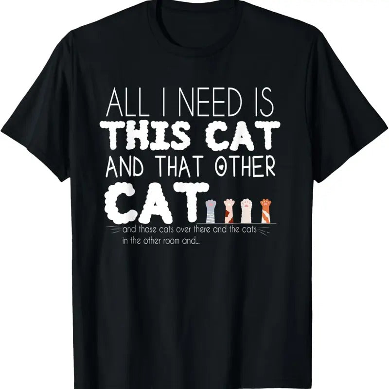 100% Cotton All I need is this cat and that other cat T-Shirt Hoodie Sweatshirt | PrintMintTees.com