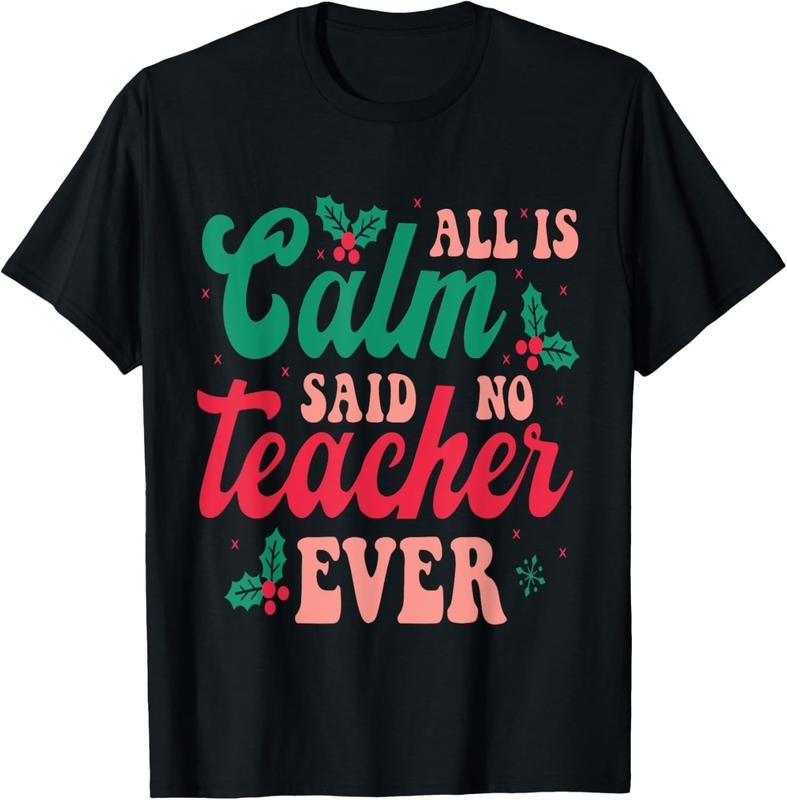 100% Cotton All Is Calm Said No Teacher Ever Funny Teacher T-Shirts, Hoodie, Sweatshirt