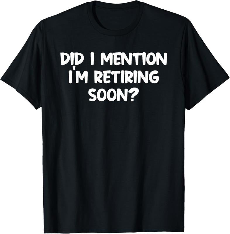 100% Cotton Almost Retired Im Retiring Soon Clothes Funny Retirement T-Shirt Hoodie Sweatshirt | PrintMintTees.com