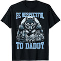 100% Cotton Alpha Wolf Be Respectful To Daddy Funny Meme Cringe T-Shirt