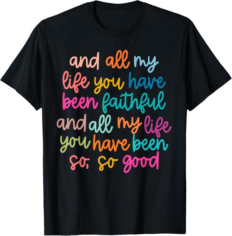 100% Cotton And All My Life You Have Been Faithful And All My Life Shirt T-Shirt Hoodie Sweatshirt | PrintMintTees.com