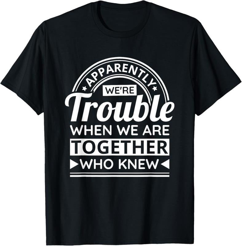 100% Cotton Apparently We'Re Trouble When We Are Together Who Knew T-Shirt Hoodie, Sweatshirt | PrintMintTees.com