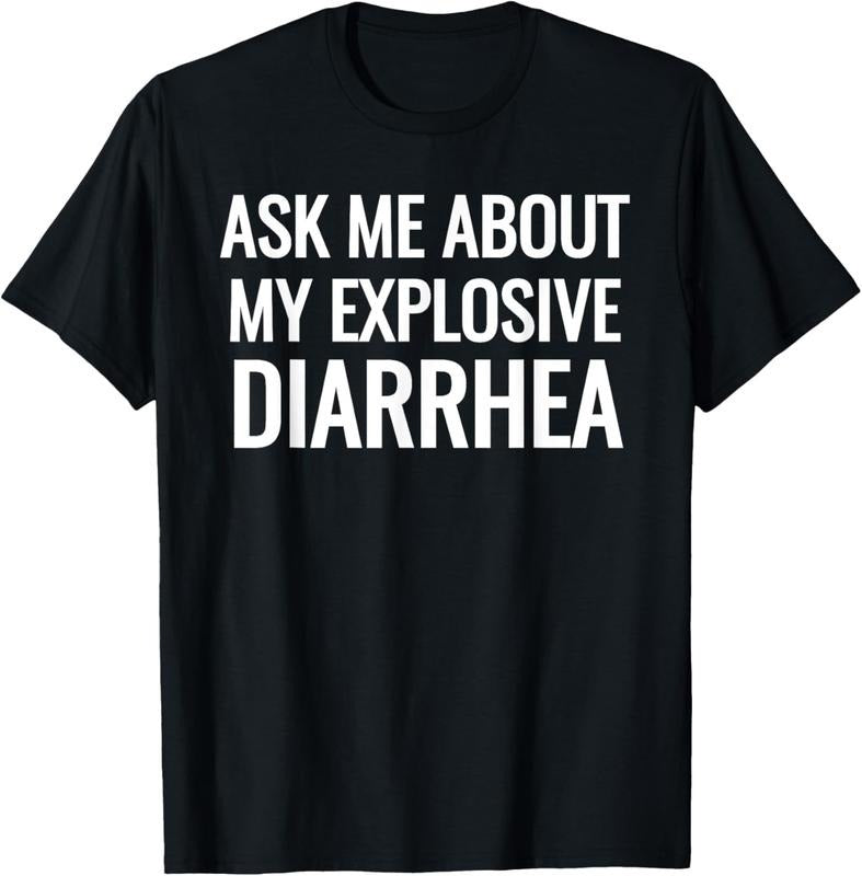100% Cotton Ask Me About My Explosive Diarrhea Funny Poop T-Shirt Hoodie Sweatshirt | PrintMintTees.com