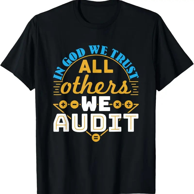 100% Cotton Auditor Accounting God We Trust All Others We Audit Shirt Hoodie Sweatshirt