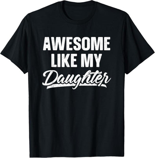 100% Cotton Awesome Like My Daughter Dad Gift Funny Father's Day T-Shirt Hoodie, Sweatshirt | PrintMintTees.com