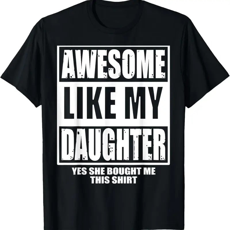 100% Cotton Awesome Like My Daughter Fathers Day Yes she Bought Me this T-Shirt Hoodie, Sweatshirt | PrintMintTees.com