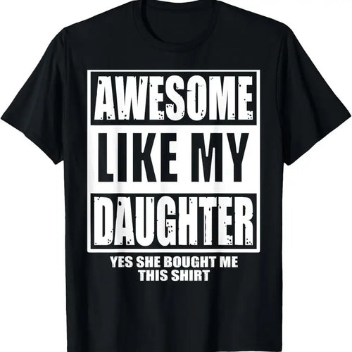 100% Cotton Awesome Like My Daughter Fathers Day Yes she Bought Me this T-Shirt Hoodie, Sweatshirt | PrintMintTees.com