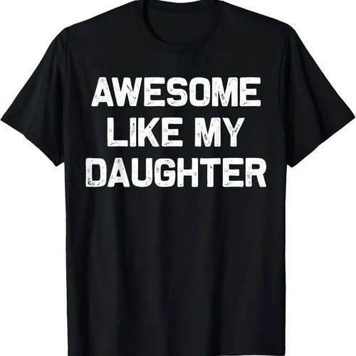 100% Cotton Awesome Like My Daughter Gifts Men Funny Fathers Day Dad T-Shirt Hoodie, Sweatshirt | PrintMintTees.com