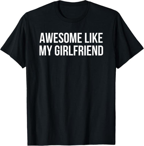 100% Cotton Awesome Like My Girlfriend T-Shirt Hoodie Sweatshirt | PrintMintTees.com