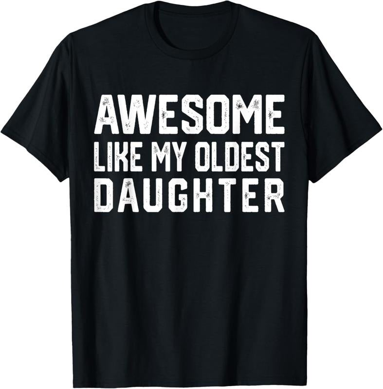 100% Cotton Awesome Like My Oldest Daughter | Funny Father Mom Dad Joke T-Shirt Hoodie, Sweatshirt | PrintMintTees.com