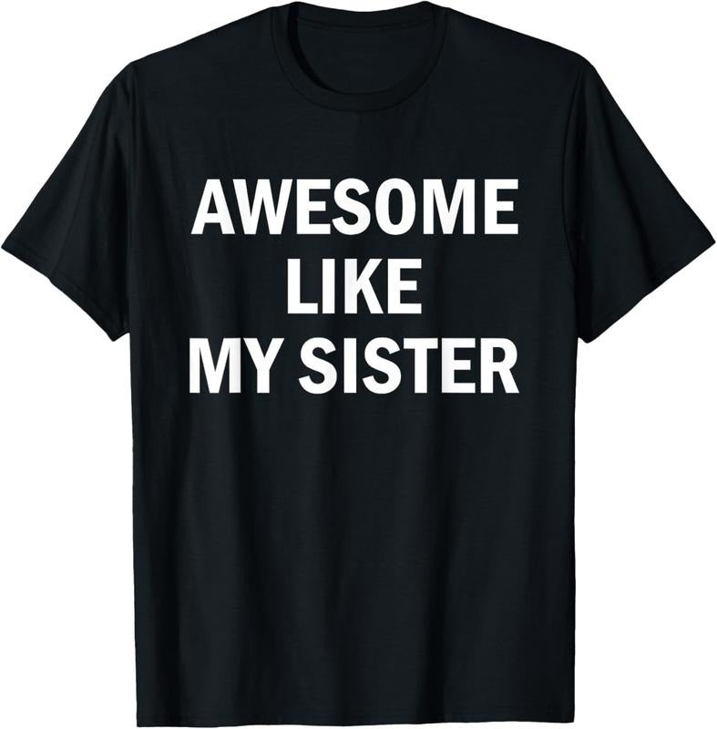 100% Cotton Awesome Like My Sister T-Shirt Hoodie Sweatshirt | PrintMintTees.com