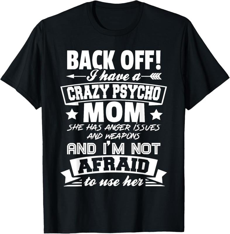 100% Cotton Back Off I Have A Crazy Mom I'm Not Afraid To Use Her T-Shirt Hoodie Sweatshirt | PrintMintTees.com