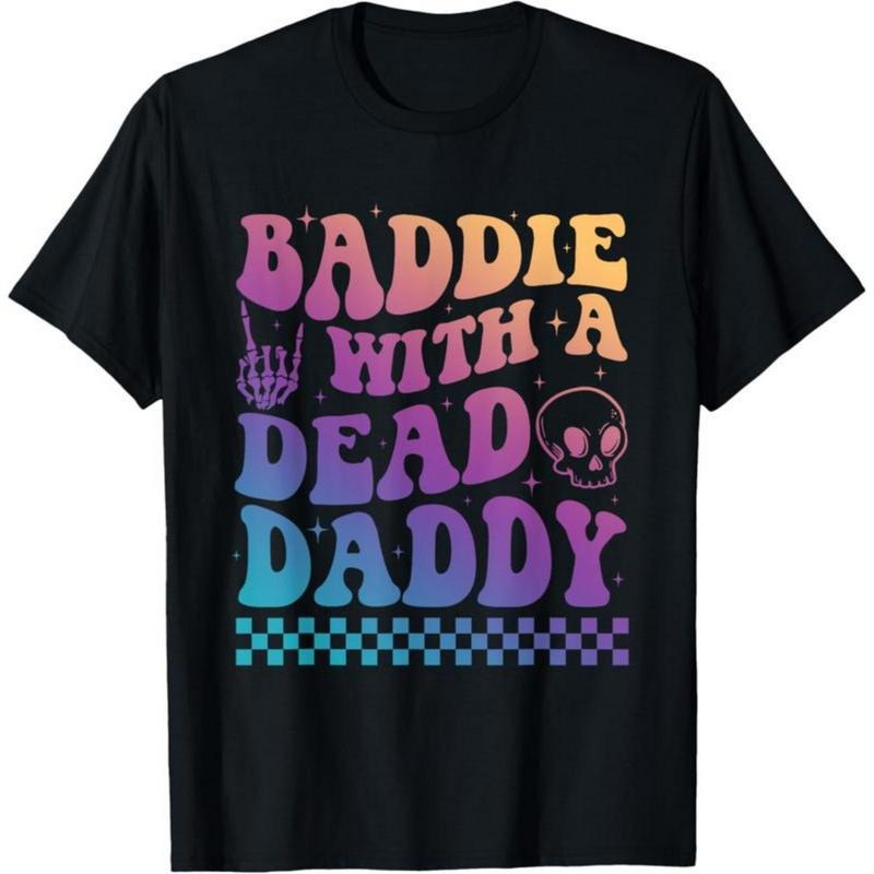 100% Cotton Baddie Dead Daddy Skeleton Father Days Music Rock Fatherless T-Shirt