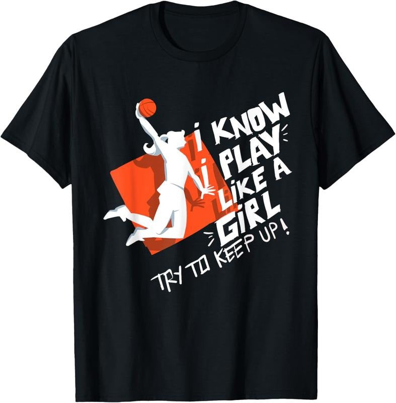 100% Cotton Basketball I Play Like a Girl Try to Keep Up T-Shirt Hoodie Sweatshirt | PrintMintTees.com