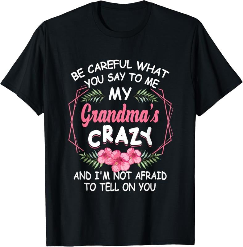 100% Cotton Be Careful What You Say To Me My Grandmas Crazy Funny Family T-Shirt Hoodie, Sweatshirt | PrintMintTees.com