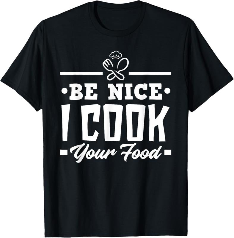 100% Cotton Be Nice I Cook Your Food Funny Chefs Cooks Cooking Chef Cook T-Shirt Hoodie Sweatshirt | PrintMintTees.com