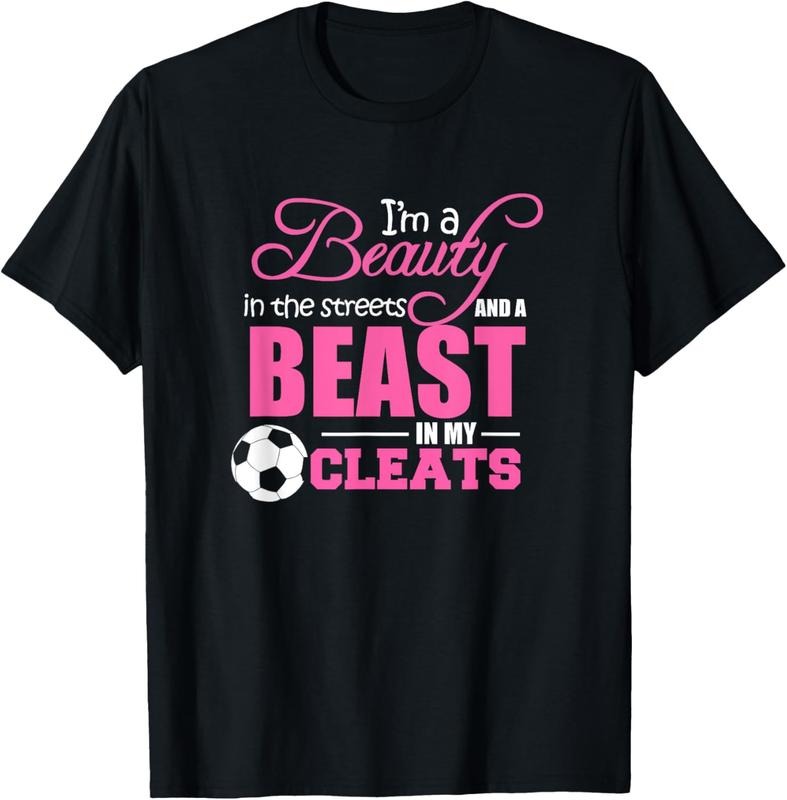 100% Cotton Beauty in the streets Beast in my Cleats Soccer T-Shirt Gift T-Shirt Hoodie Sweatshirt | PrintMintTees.com