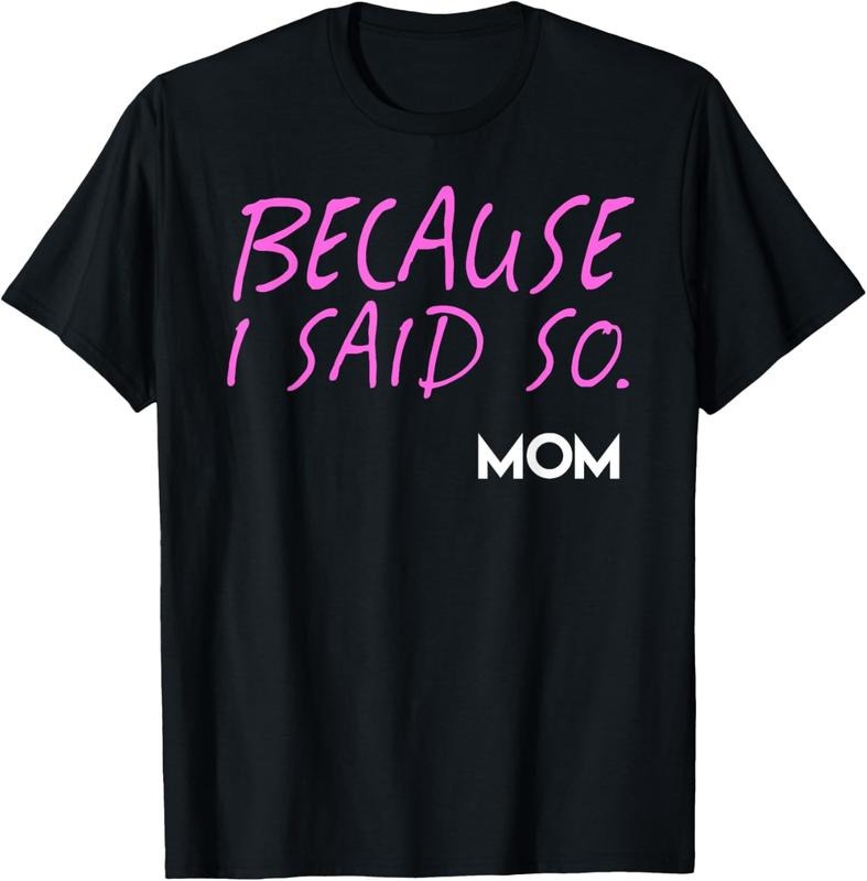 100% Cotton Because I Said So Funny Mom T-Shirts, Hoodie, Sweatshirt