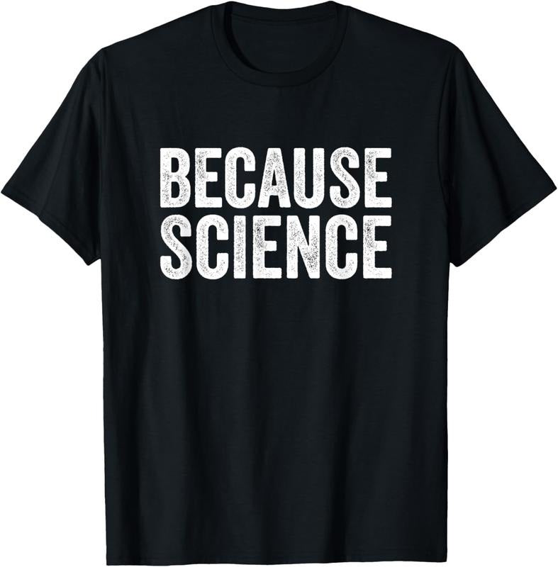 100% Cotton Because Science Funny Physics Teacher Chemistry Quote T-Shirts, Hoodie, Sweatshirt